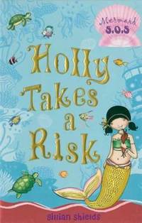 Holly Takes a Risk : Mermaid S. O. S. #4