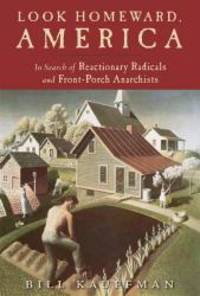 image of Look Homeward America: In Search of Reactionary Radicals and Front-Porch Anarchist