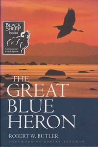 Great Blue Heron: A Natural History and Ecology of a Seashore Sentinel by Butler, Robert - 1997