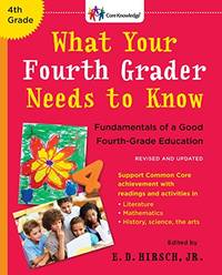 What Your Fourth Grader Needs To Know Revised And Updated: Fundamentals Of A Good Fourth Grade Education The Core Knowledg