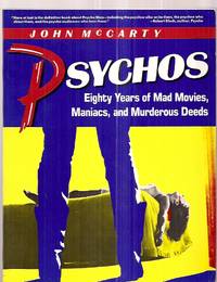 Psychos: Eighty Years of Mad Movies, Maniacs, and Murderous Deeds by McCarty, John - 1986