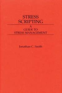 Stress Scripting: A Guide to Stress Management