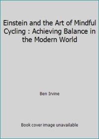 Einstein and the Art of Mindful Cycling : Achieving Balance in the Modern World