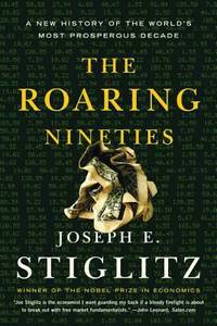 The Roaring Nineties : A New History of the World's Most Prosperous Decade