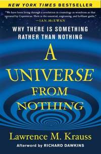 A Universe from Nothing : Why There Is Something Rather Than Nothing