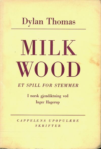 Milk Wood. Et spill for stemmer. I norsk…