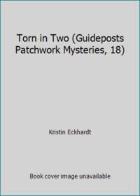 Torn in Two (Guideposts Patchwork Mysteries, 18)