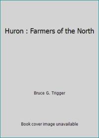 Huron : Farmers of the North