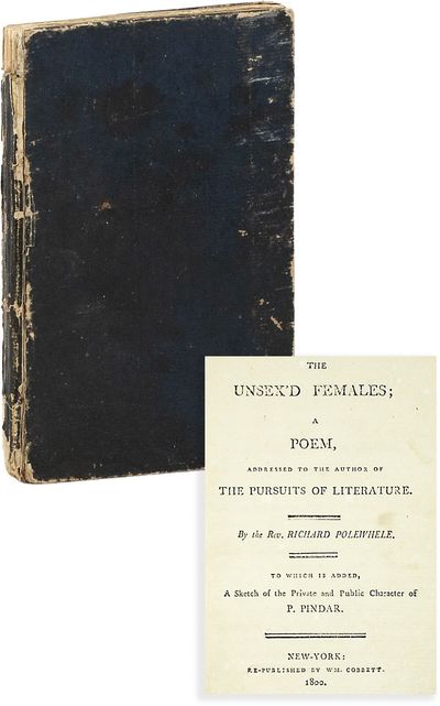 The Unsex'd Females; a Poem, Addressed to the Author of The Pursuits of Literature. To which is added, A Sketch of the Private and Public Character of P. Pindar