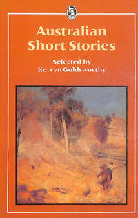 Australian Short Stories (Everyman&#039;s Classics S.) by Goldsworthy, Kerryn [Editor] - 1984-05-01