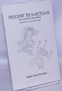 Descent to Mictlan: the land of the dead (trance poem in the Nahua mode)