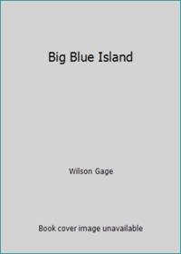 Big Blue Island by Wilson Gage - 1972