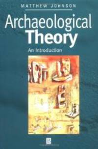 Archaeological Theory by Matthew Johnson - 1999-01-04