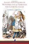 Alice's Adventures In Wonderland and Through the Looking Glass