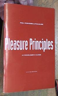 image of Piss, powders & pleasure : pleasure principles : a consumer's guide