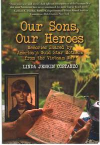 OUR SONS, OUR HEROES Memories Shared by America's Gold Star Mothers from the Vietnam War by Linda Jenkin Costanzo - Paperback - Signed - 2013 - from The Avocado Pit (SKU: 67222)