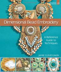 Dimensional Bead Embroidery: A Reference Guide to Techniques