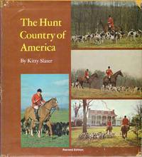 THE HUNT COUNTRY OF AMERICA by Slater, Kitty - 1973