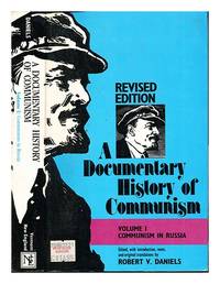 A documentary history of Communism. Vol. 1 Communism in Russia / edited, with introduction, notes...