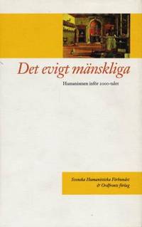 Det evigt mänskliga. Humanismen inför 2000-talet.