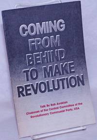 image of Coming from behind to make revolution: Talk by Bob Avakian, chairman of the Central Committee of the Revolutionary Communist Party, USA