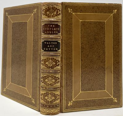 The Complete Angler, or Contemplative Man's Recreation; Being a Discourse on Rivers, Fish-Ponds, Fish, and Fishing: In Two Parts; The FIRST written by Mr. Isaac Walton, the SECOND by Charles Cotton, Esq; with The Lives of the Authors, and Notes Historical, Critical, and Explanatory. The Fifth Edition, with Additions