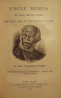 UNCLE REMUS: HIS SONGS AND SAYINGS, THE FOLK-LORE OF OLD PLANTATION