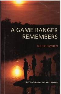 A GAME RANGER REMEMBERS by BRYDEN, BRUCE - 2009