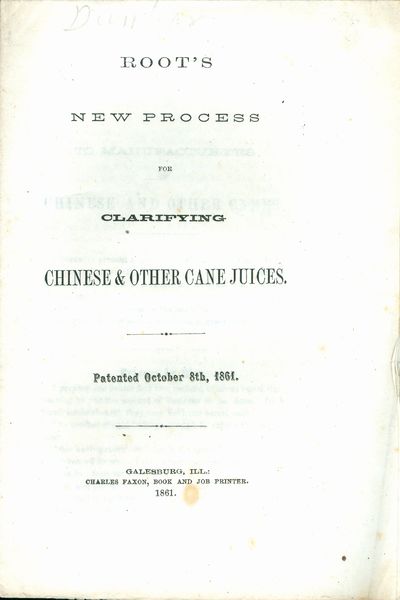 Root's New Process for Clarifying Chinese & Other Cane Juices. Patented October 8th, 1861