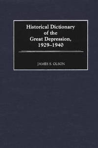 Historical Dictionary of the Great Depression, 1929-1940