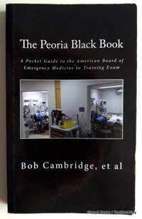 The Peoria Black Book: A Pocket Guide to the American Board of Emergency Medicine in Training Exam de Bob Cambridge, et al - 2012