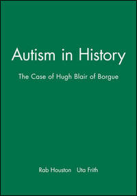 Autism in History: The Case of Hugh Blair of Borgue