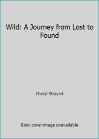 Wild: A Journey from Lost to Found