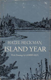 ISLAND YEAR. by Heckman, Hazel. Drawings by Laurie Olin - (1972)