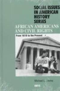African Americans and Civil Rights : From 1619 to the Present
