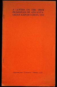 A Letter on the True Principles of Advantageous Exportation. In Refutation of Certain Popular Notions on that Subject