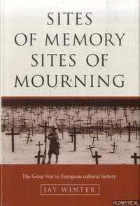 cover of Sites of Memory, Sites of Mourning. The Great War in European Cultural History