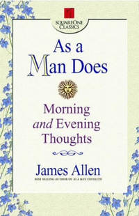 As a Man Does: Morning and Evening Thoughts