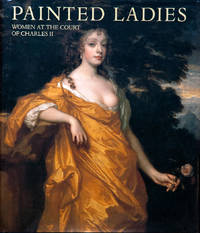 Painted Ladies_ Women at the Court of Charles II by MacLeod, Catharine; Alexander, Julia Marciari; et al - 2001