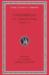 Columella: On Agriculture, Volume II, Books 5-9 (Loeb Classical Library No. 407)
