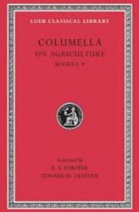 Columella: On Agriculture, Volume II, Books 5-9 (Loeb Classical Library No. 407) by Columella - 2007-04-08