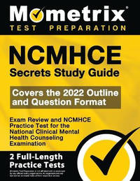 Ncmhce Secrets Study Guide - Exam Review and Ncmhce Practice Test for the National Clinical...