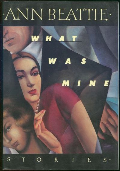 Beattie, Ann - What Was Mine Stories