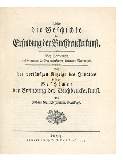 Ueber die Geschichte der Erfindung der Buchdruckerkunst. Bey Gelegenheit einiger neuern darüber geäusserten besondern Meynungen. Nebst der vorläufigen Anzeige des Inhaltes seiner Geschichte der Erfindung der Buchdruckerkunst