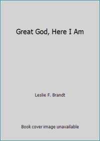 Great God, Here I Am by Leslie F. Brandt - 1969