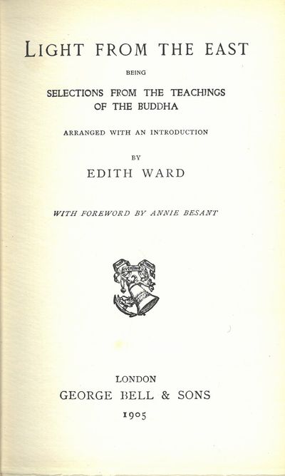 Light from the east beeing selections from the teachings of the Buddah. Arranged with an introduction by Edith Ward. With foreword by Annie Besant. (photo 2)