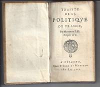 Traitte’ de la Politique de France, Par Monsieur P. H. Marquis de C. A