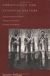 Christianity and Classical Culture: The Metamorphosis of Natural Theology in the Christian...