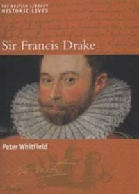 Sir Francis Drake : British Library Historic Lives by Whitfield, Peter - 2004