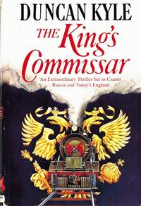 THE KING'S COMMISSAR by Duncan Kyle - Hardcover - 1984 - from Z-A LLC (SKU: 34277)